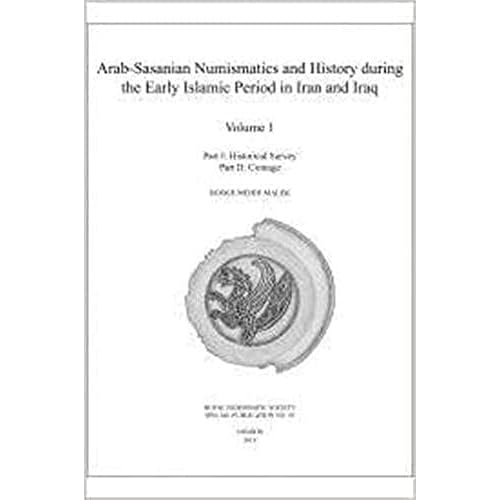 Arab-Sasanian Numismatics and History during the Early Islamic Period in Iran and Iraq: The Johnson Collection of Arab-Sasanian Coins Hardcover July 8, 2021