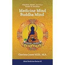 Medicine Mind Buddha Mind: Placebos, Belief, and the Power of Your Mind to Visualize (Mind Medicine) Paperback January 6, 2021