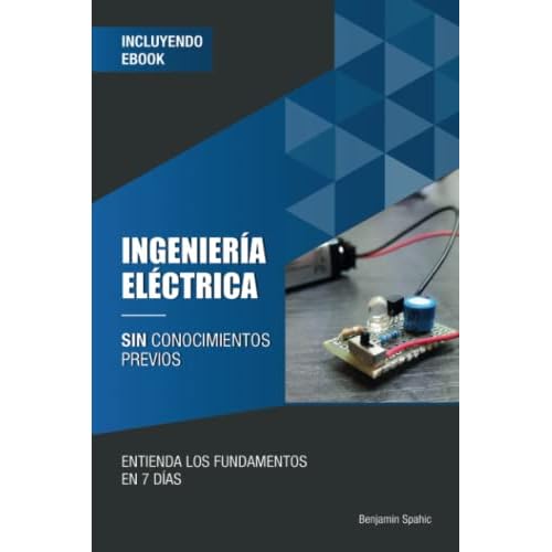Ingenieria electrica sin conocimientos previos: Entienda los fundamentos en 7 dias Tecnologia sin conocimientos previos Spanish Edition Paperback October 25, 2022