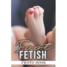 Foot Fetish Photo Book: Wonderful Feet Photography | Sexual Picture Book for Fetishism Gift Idea for Men, Women Paperback September 14, 2022