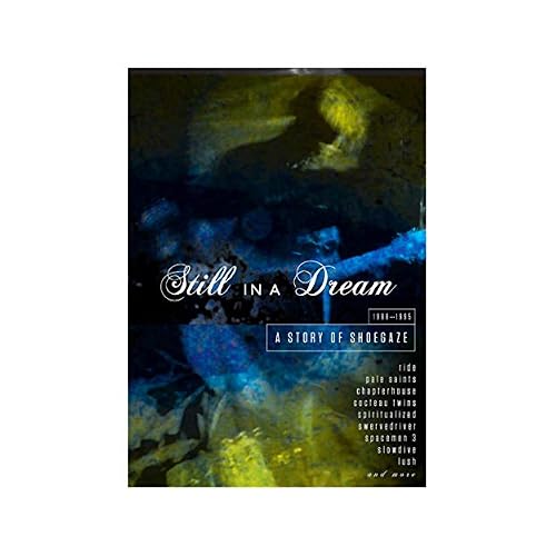 Still in a Dream: Story of Shoegaze 1988-1995
