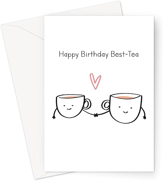 Happy Birthday Best-Tea Greeting Card | Funny Birthday Card for Friend, Best Friend, Bestie, Cup of Tea Birthday Card, Best Friend Birthday Card, Friend Birthday Card for Female Friend
