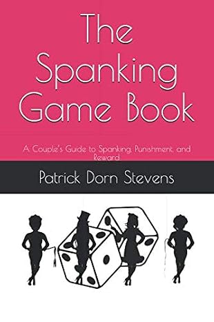 The Spanking Game Book: A Couples Guide to Spanking, Punishment, and Reward
