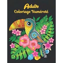 Adulte Coloriage Numerote: Adultes Livre de Coloriage Couleur par Numeros Soulageant le Stress 50 Designs etonnants. Adorables, Beaux et Relaxants, ... de Coloriage pour Adultes). (French Edition) Paperback September 20, 2022