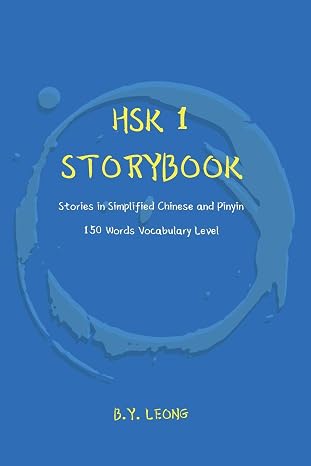 HSK 1 Storybook: Stories in Simplified Chinese and Pinyin, 150 Word Vocabulary Level (Hsk Storybook)