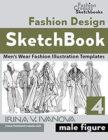 Fashion Design Sketchbook 4: Mens Wear Fashion Illustration Templates. Male figure. (Fashion Croquis Sketch Books)