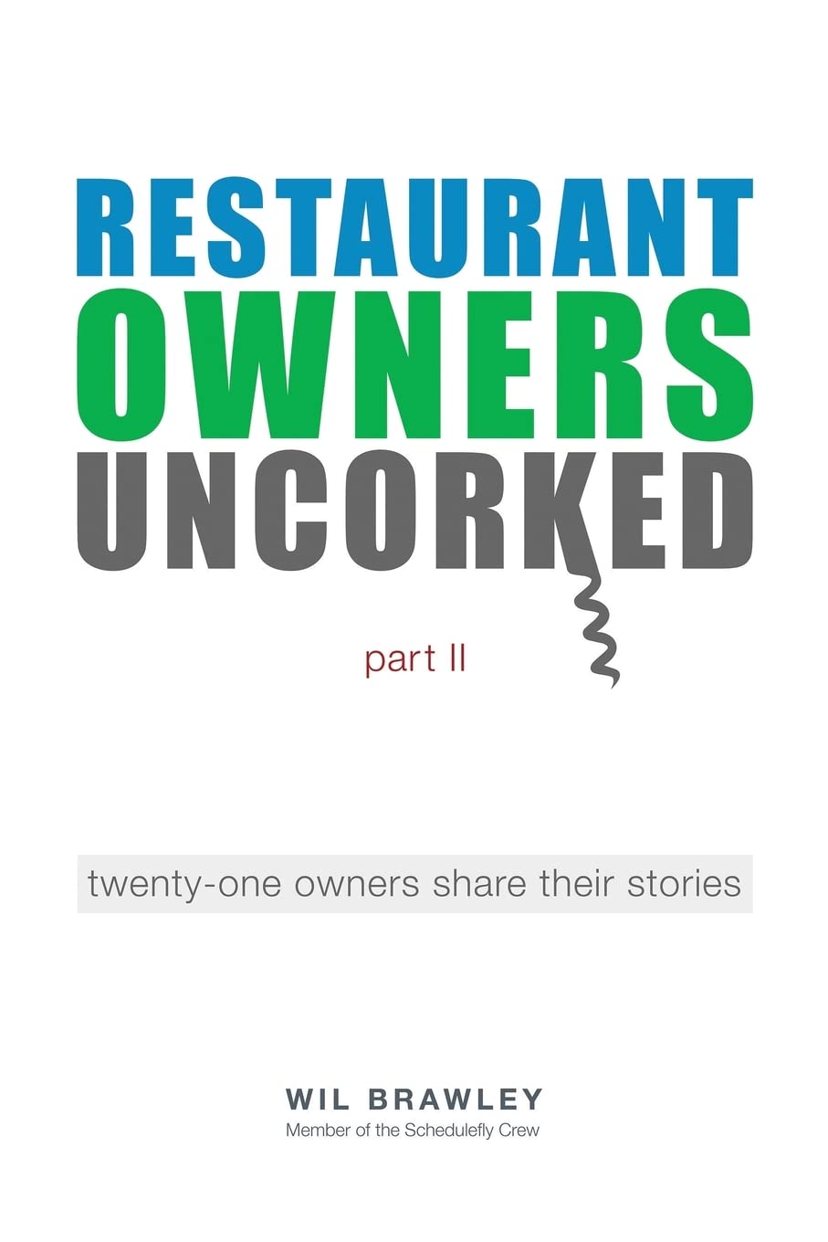 Restaurant Owners Uncorked part II: twenty-one owners share their stories Paperback April 8, 2017