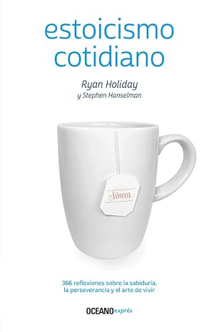 Estoicismo cotidiano: 366 reflexiones sobre la sabiduria, la perseverancia y el arte de vivir (Spanish Edition)