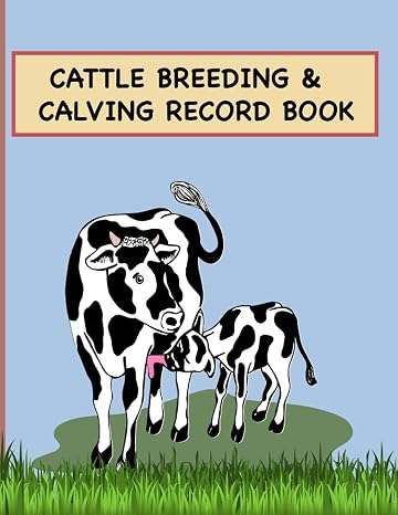 Cattle Breeding & Calving Record Book: Livestock Record Notebook Individual Cow History Card in Details Farm Income & Expense Ledger Immunizations Book