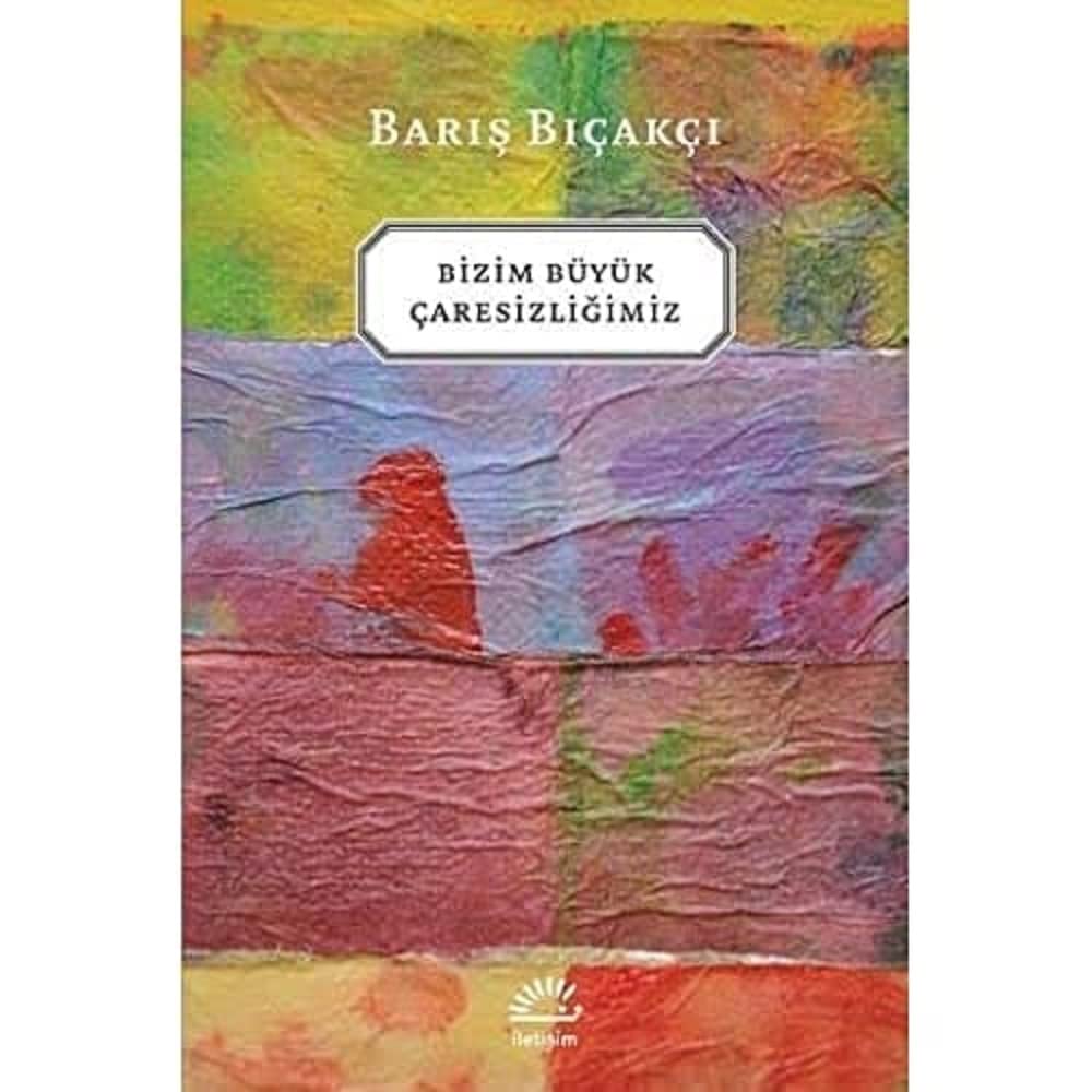 Bizim Büyük Çaresizliğimiz Kağıt Kapak – 5 Ocak 2016