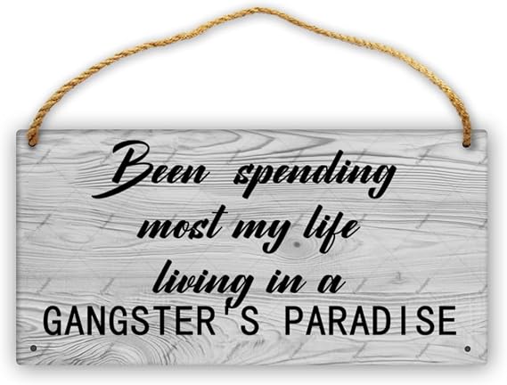 Feehiget Been Spending Most My Life Living In A Gangster'S Paradise Interesting Signs, Plaques Hang Wooden Signs, Used To Decorate The House, Front Door, Yard,12 X 6 Inch