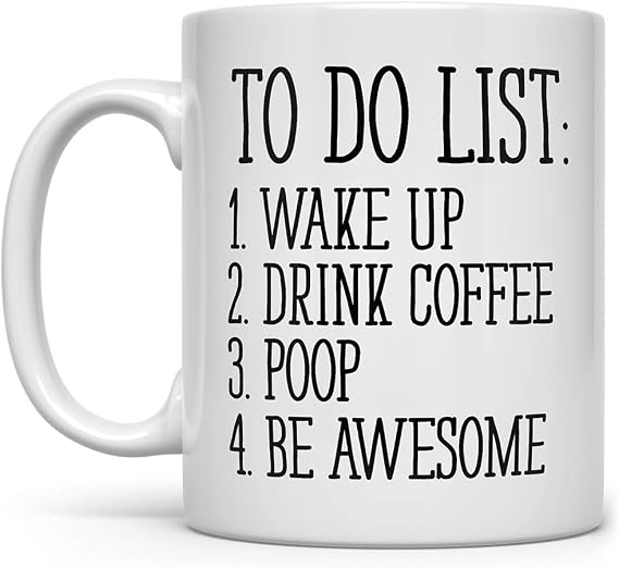 Loftipop To Do List Wake Up Drink Coffee Poop Be Awesome Funny Quote Coffee Mug, Motivational Mug, Fun Mugs, Funny Gift (11oz)