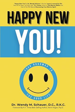 Happy New You!: Your Roadmap To The Good Life