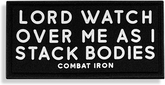Combat Iron Lord Watch Over Me As I Stack Bodies PVC Morale Patch