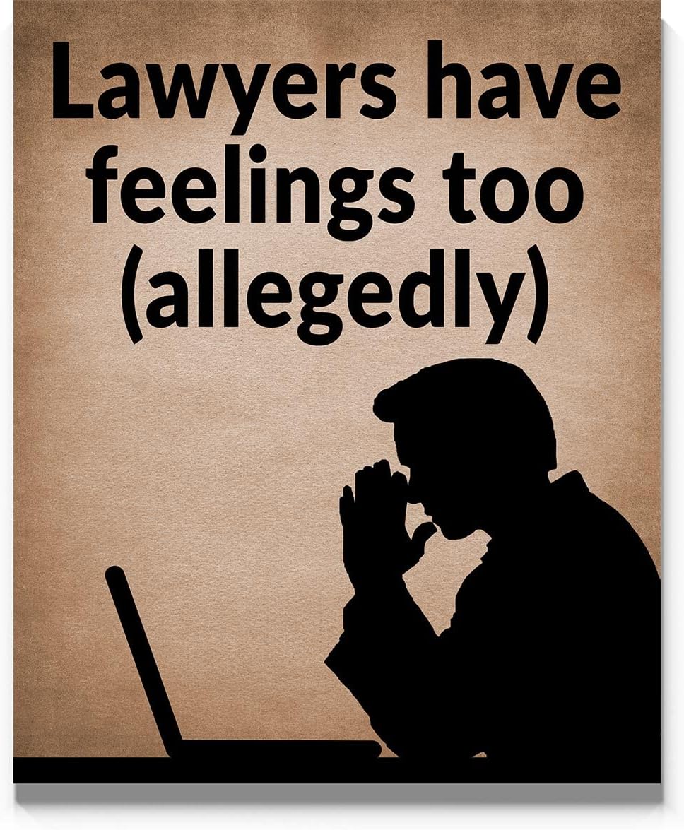 Lawyers Have Feelings Too (Allegedly) Wall Art 11"x14" Unframed Funny Lawyer Print for Law School, Law Firm or Office Décor. Ideal For Attorney, Legal Professional, ParaLegal, Law Student, Law