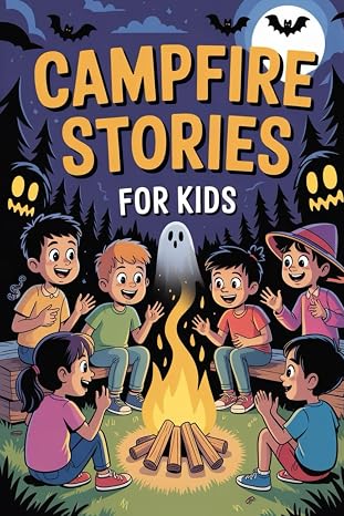 Campfire Stories for Kids: a Collection of Short Spooky and Mystery Tales - Scary Ghost Legends to Tell for Children in the Dark (Gifts for Girls & Boys)