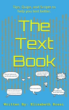 The Text Book: Tips, Quips, and Scripts to help you text better!