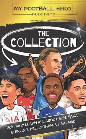 My Football Hero: The Collection Volume 2 Learn all about Son, Saka, Haaland, Sterling & Bellingham (My Football Hero - Football Biographies for Kids)