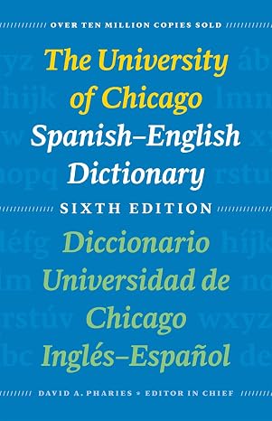 The University of Chicago Spanish-English Dictionary, Sixth Edition: Diccionario Universidad de Chicago Ingles-Espanol, Sexta Edicion (English and Spanish Edition)