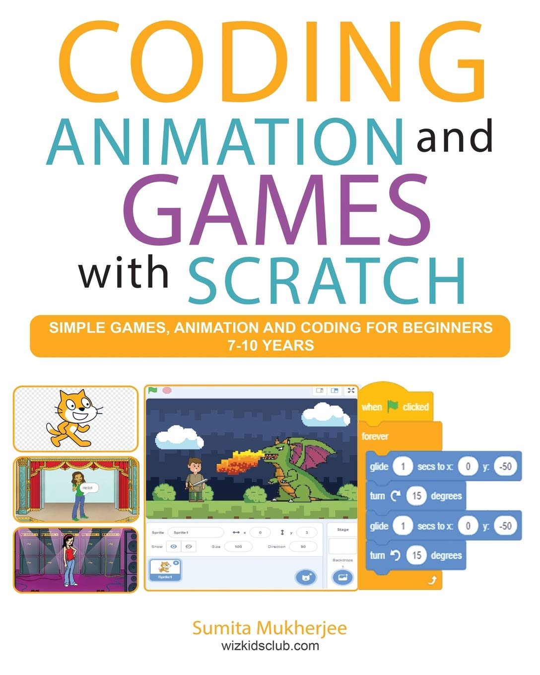 Coding Animation and Games with Scratch: A beginner’s guide for kids to creating animations, games and coding, using the Scratch computer language Paperback – October 2, 2019