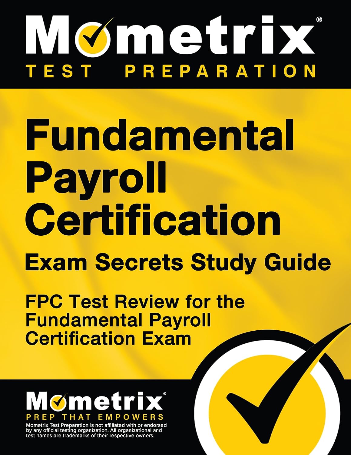 Fundamental Payroll Certification Exam Secrets Study Guide: FPC Test Review for the Fundamental Payroll Certification Exam Stg Edition