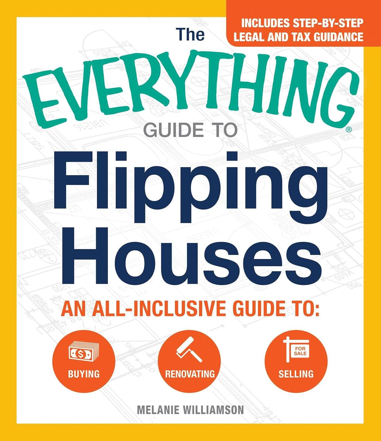 The Everything Guide To Flipping Houses: An All-Inclusive Guide to Buying, Renovating, Selling Everything® Series Paperback – Illustrated, January 9, 2015