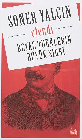 The Great Secret of the White Turks: Efendi