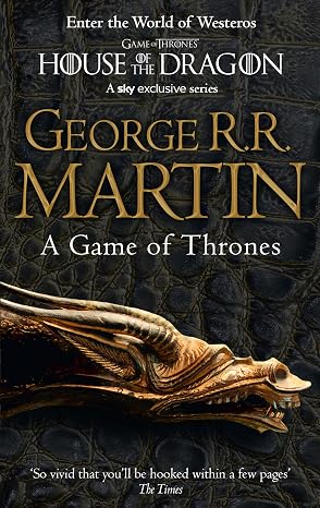 A Game of Thrones: The bestselling classic epic fantasy series behind the award-winning HBO and Sky TV show and phenomenon GAME OF THRONES (A Song of Ice and Fire) (Book 1)