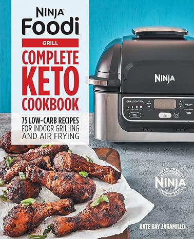 Ninja Foodi Grill Complete Keto Cookbook: 75 Low-Carb Recipes for Indoor Grilling and Air Frying (Ninja Cookbooks)